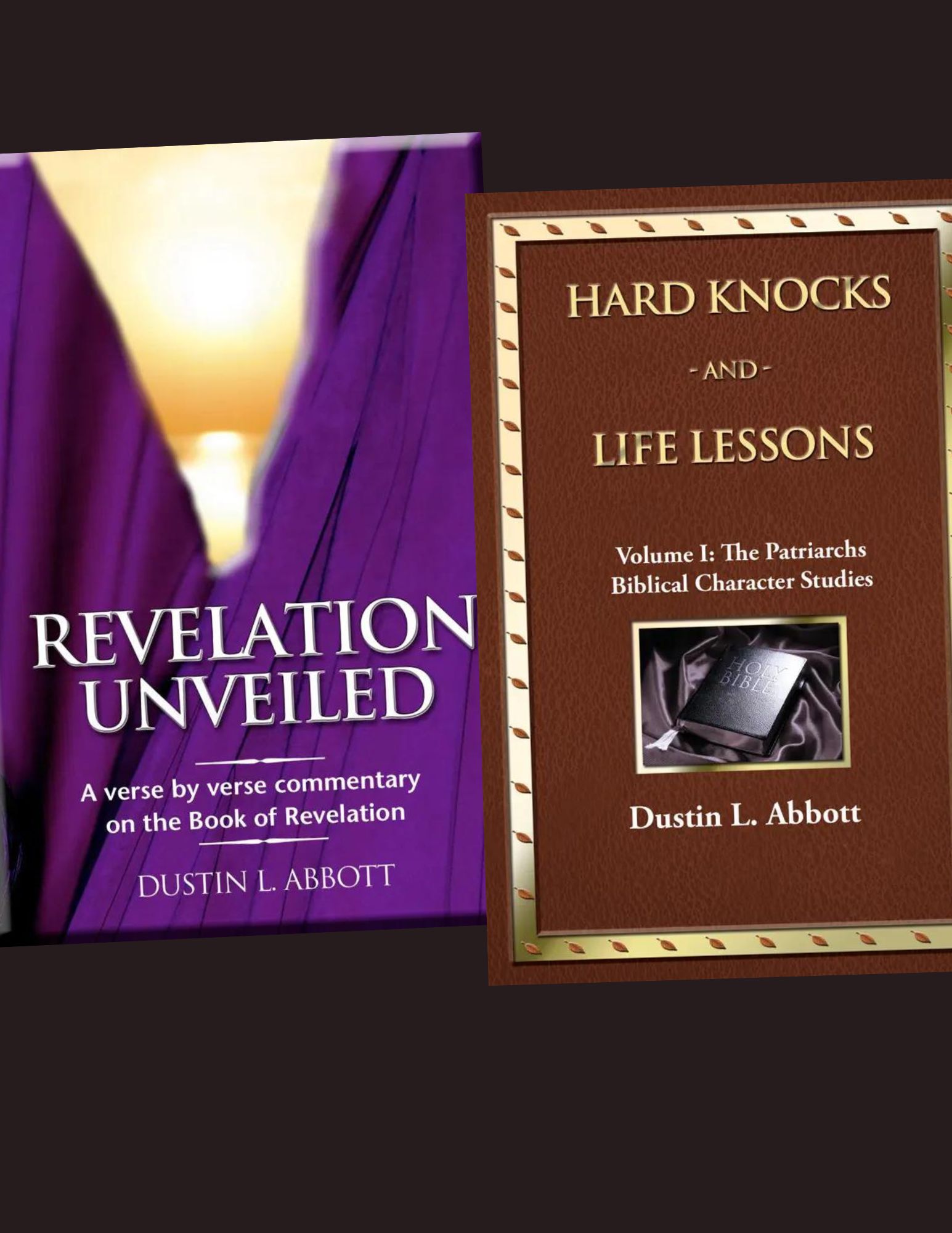 Revelation Unveiled and Hard Knocs And Life Lessons by Dustin Abbott
